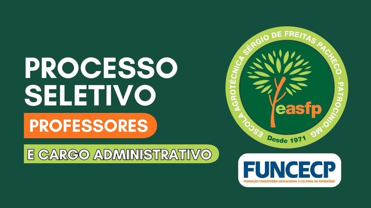 Leia mais sobre o artigo FUNCECP abre processo seletivo para professores e cargo administrativo na Escola Agrotécnica de Patrocínio